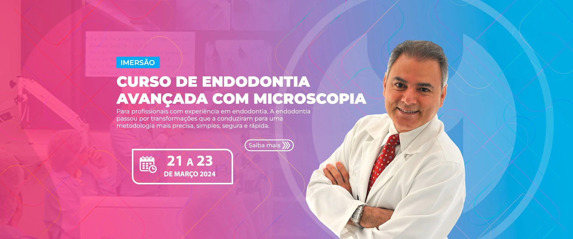 19.02.24 - Curso de Endodontia Avançada com Microscopia - Imersão