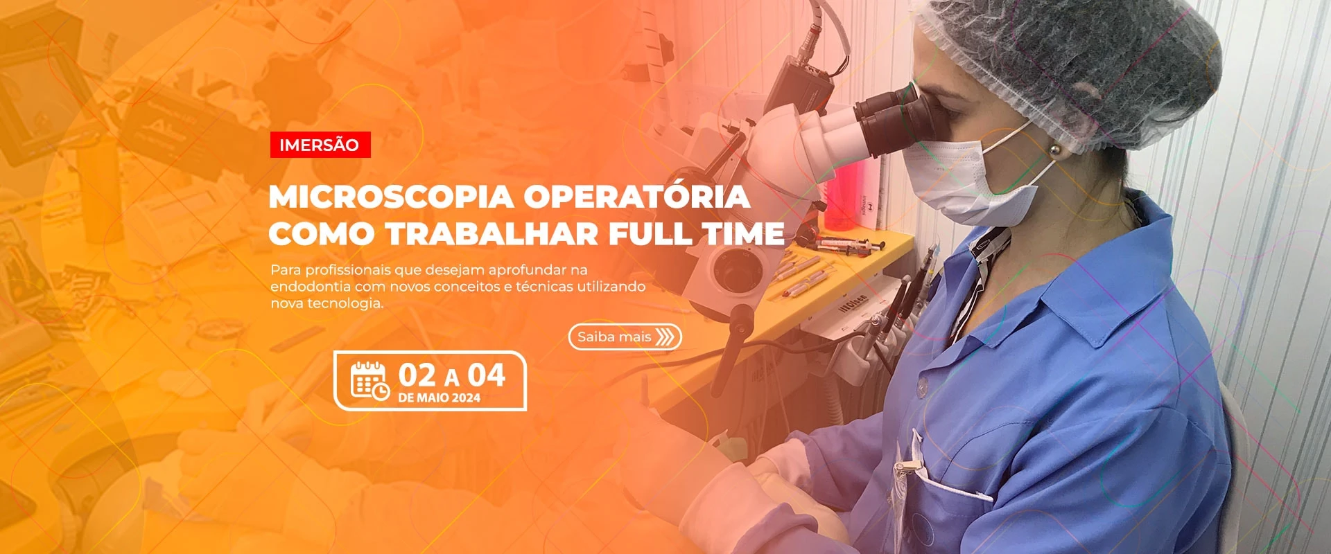 25.04.24 - Curso de Microscopia Operatória - Como Trabalhar Full Time - Imersão
